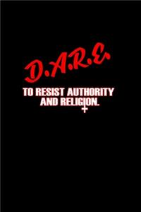 D.A.R.E. to resist authority and religion