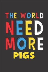 The World Need More Pigs: Pigs Lovers Funny Gifts Journal Lined Notebook 6x9 120 Pages