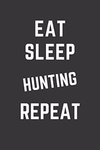 Eat Sleep Hunting Repeat Notebook