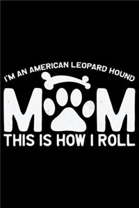 I'm an American Leopard Hound Mom This Is How I Roll