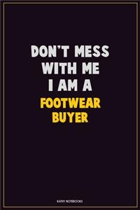 Don't Mess With Me, I Am A Footwear Buyer