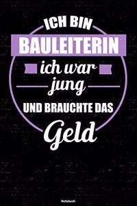 Ich bin Bauleiterin ich war jung und brauchte das Geld Notizbuch