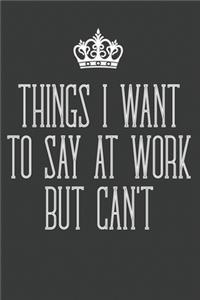 Things I Want to Say at Work But Can't