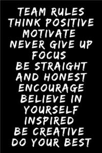 Team Rules Think Positive Motivate Never Give Up Focus Be Straight And Honest Encourage Believe In Yourself Inspired Be Creative Do Your Best A beautiful