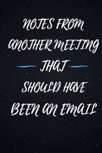 Notes From Another Meeting That Should Have Been An Email.