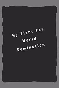My plans for world domination