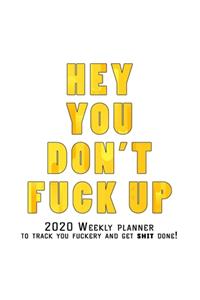 Hey You, Don't Fuck Up