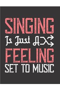 Singing is Just a Feeling Set to Music