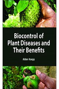 BIOCONTROL OF PLANT DISEASES AND THEIR BENEFITS