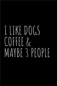 I Like Dogs Coffee & Maybe 3 People