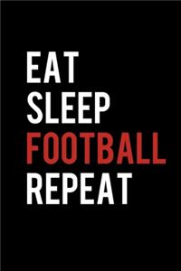 Eat Sleep Football Repeat
