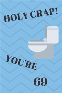 Holy Crap! You're 69