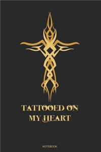 Tattooed On My Heart Notebook