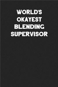 World's Okayest Blending Supervisor