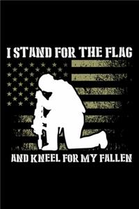 I Stand For The Flag And Kneel For My Fallen