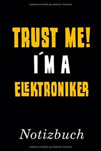 Trust Me I´m A Elektroniker Notizbuch