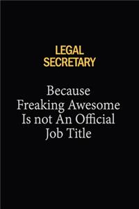 Legal Secretary Because Freaking Awesome Is Not An Official Job Title