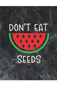 Don't Eat Watermelon Seeds