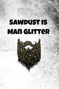 Sawdust Is Man Glitter