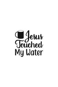 Jesus Touched My Water