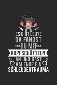 Es gibt Leute, da fängst du mit Kopfschütteln an und hast am Ende ein Schleudertrauma