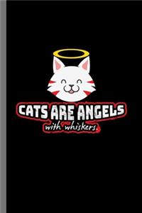 Cat are Angels with whiskers