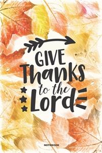 GIVE THANKS TO THE LORD Notebook