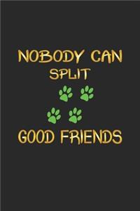 Nobody can split good friends