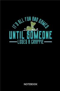 Its All Fun And Games Until Someone Loses A Crappie Notebook