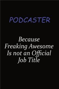 Podcaster Because Freaking Awesome Is Not An Official Job Title