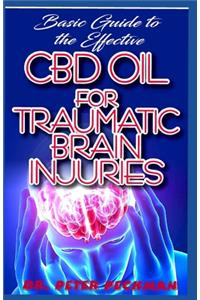 Basic Guide to the Effective CBD Oil for Traumatic Brain Injuries
