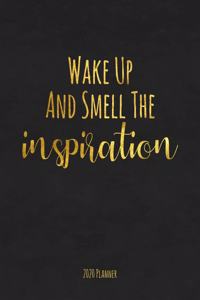 Wake Up And Smell The Inspiration 2020 Planner