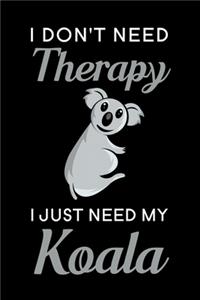 I don't need therapy i just need my koala