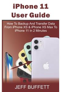 iPhone 11 User Guide - How To Backup And Transfer Data From iPhone XS & iPhone XS Max To iPhone 11 In 2 Minutes