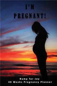 I'm Pregnant - Bump for Joy 40 Weeks Pregnancy Planner