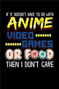 If It Doesn't Have To Do With Anime Video Games Or Food Then I Don't Care