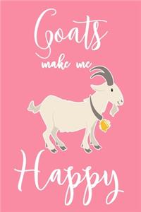 Goats Make Me Happy: 6x9" Dot Bullet Notebook/Journal Funny Farmer, Goat Owner Gift Idea