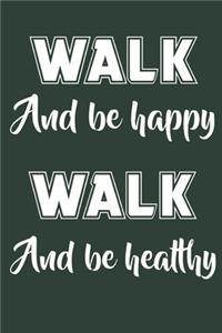 Walk And Be Happy Walk And Be Healthy