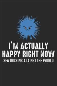 I'm actually Happy right now Sea Urchins Against The World
