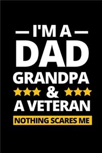 I'm Dad Grandpa & A Veteran Nothing Scares Me