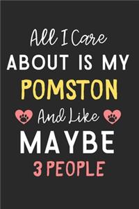 All I care about is my Pomston and like maybe 3 people