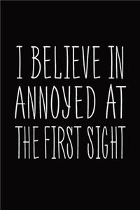 I Believe In Annoyed At The First Sight