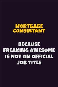 Mortgage Consultant, Because Freaking Awesome Is Not An Official Job Title