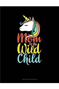 Mom Of The Wild Child