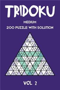 Tridoku Medium 200 Puzzle With Solution Vol 2: Interesting Sudoku variant, 2 puzzles per page