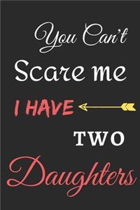 You Can't Scare Me I Have Two Daughters