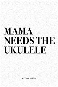 Mama Needs The Ukulele