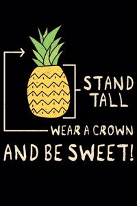Stand Tall Wear A Crown And Be Sweet