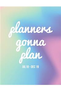 Planners Gonna Plan Jul 18 - Dec 19
