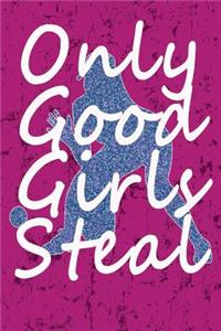 Only Good Girls Steal